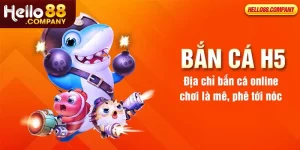 Giới thiệu cổng game bắn cá H5